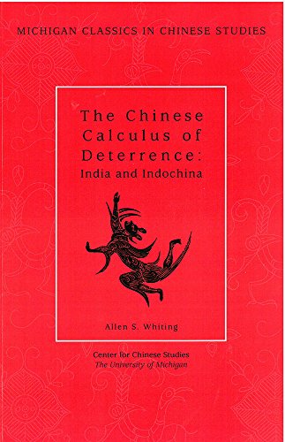 Beispielbild fr The Chinese Calculus of Deterrence: India and Indochina (Volume 4) (Michigan Classics In Chinese Studies) zum Verkauf von Wonder Book