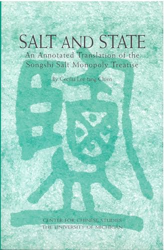 Imagen de archivo de Salt and State: An Annotated Translation of the Songshi Salt Monopoly Treatise (Michigan Monographs in Chinese Studies) a la venta por Chiron Media