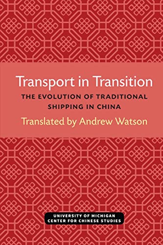 Imagen de archivo de Transport in Transition: The Evolution of Traditional Shipping in China (Michigan Abstracts Of Chinese And Japanese Works On Chinese History) (Volume 3) a la venta por Arundel Books