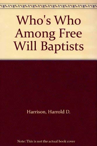 Who's Who Among Free Will Baptists (9780892650521) by Harrison, Harrold D.