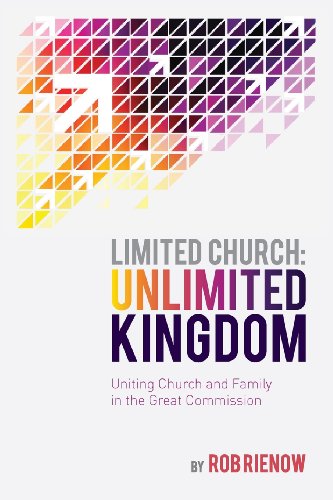 Beispielbild fr Limited Church: Unlimited Kingdom : Uniting Church and Family in the Great Commission zum Verkauf von Better World Books