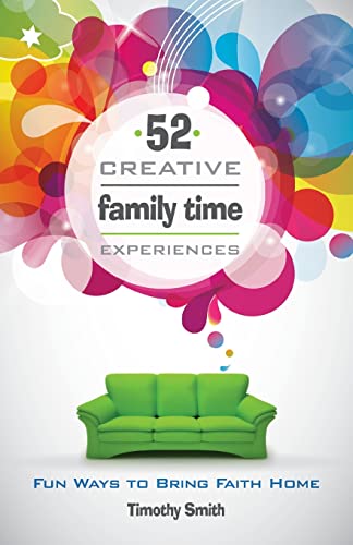 Beispielbild fr 52 Creative Family Time Experiences : Fun Ways to Bring Faith Home zum Verkauf von Better World Books