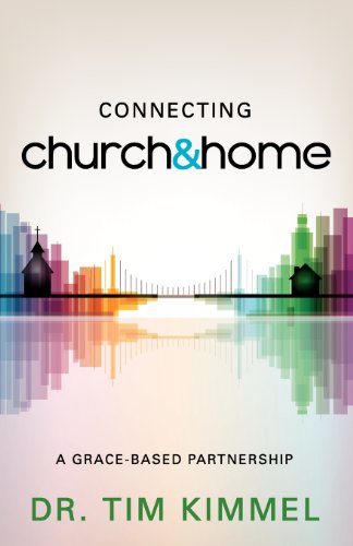 Stock image for Connecting Church and Home : A Grace Based Partnership for sale by Better World Books