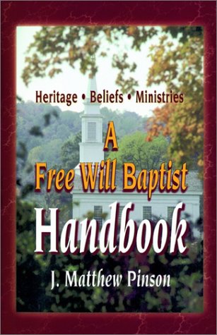 Stock image for A Free Will Baptist Handbook: Heritage, Beliefs, and Ministries for sale by ThriftBooks-Atlanta