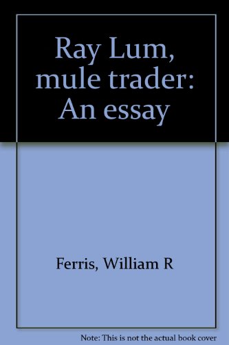 Ray Lum, mule trader: An essay (9780892670031) by Ferris, William R