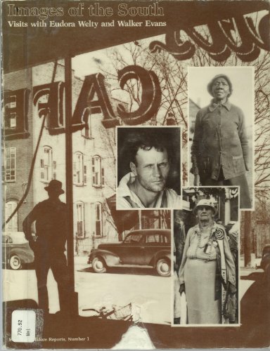 Stock image for Images of the South: Visits With Eudora Welty and Walker Evans (Southern Folklore Reports ; No. 1) for sale by HPB Inc.