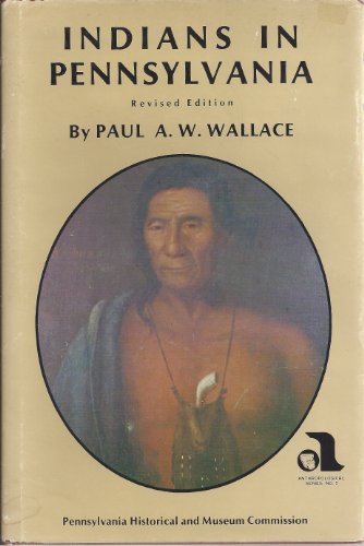 Indians in Pennsylvania (9780892710188) by Paul A. W. Wallace; William A. Hunter
