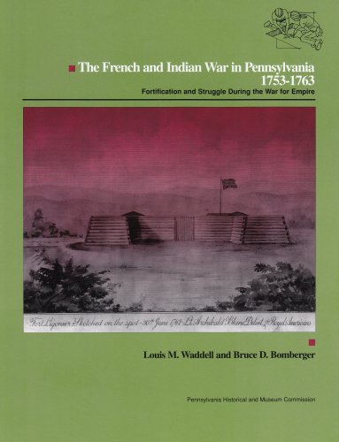 Stock image for The French and Indian War in Pennsylvania, 1753-1763: Fortification and Struggle for sale by Amazing Books Pittsburgh