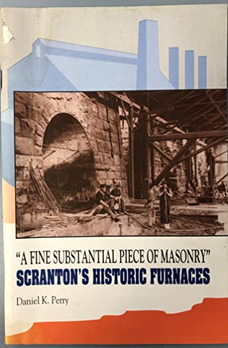 Beispielbild fr A Fine Substantial Piece of Masonry: Scranton's Historic Furnaces zum Verkauf von ThriftBooks-Dallas