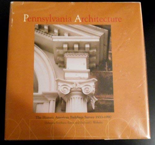 Stock image for Pennsylvania Architecture: The Historic American Buildings Survey With Catalog Entries 1933-1990 for sale by Bearly Read Books