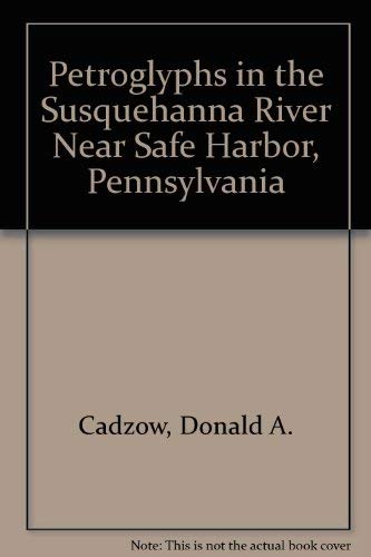 Imagen de archivo de PETROGLYPHS IN THE SUSQUEHANNA RIVER NEAR SAFE HARBOR, PENNSYLVANIA a la venta por Zane W. Gray, BOOKSELLERS