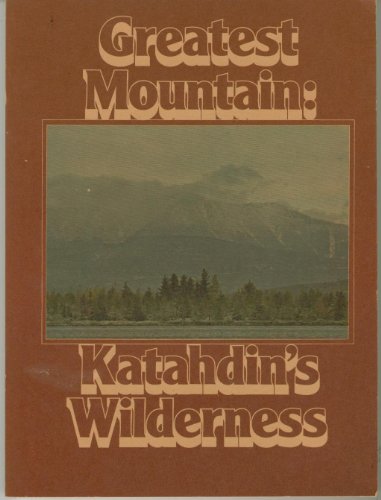 Imagen de archivo de Greatest Mountain: Katahdin's Wilderness a la venta por THE OLD LIBRARY SHOP