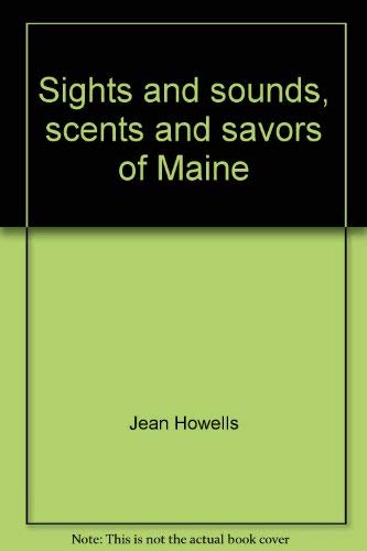 Stock image for Sights and Sounds, Scents and Savors of Maine for sale by General Eclectic Books