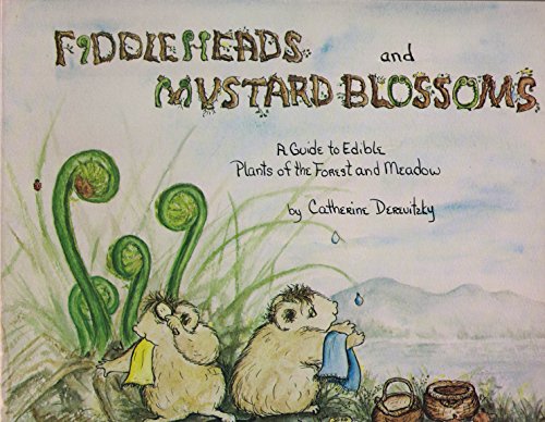 Stock image for Fiddleheads and mustard blossoms: A guide to edible plants of the forest and meadow for sale by ThriftBooks-Atlanta