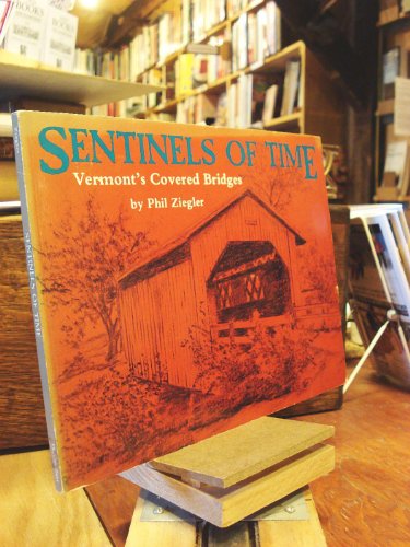 Stock image for Sentinels of Time: Vermont's Covered Bridges for sale by Bookmarc's