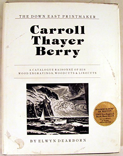 9780892721641: Carroll Thayer Berry : a Catalogue Raisonne of His Wood Engravings, Woodcuts & Linocuts [Catalogue Raisonne, Catalog Raisonn, Complete Works, Life and Work, Raisonnee]