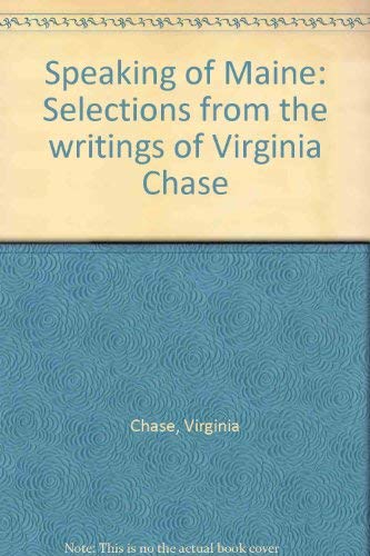 Stock image for Speaking Of Maine: Selections From the Writings Of Virginia Chase for sale by gearbooks