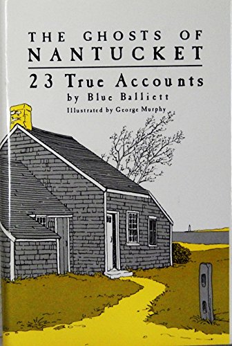 The Ghosts of Nantucket: 23 True Accounts (9780892721986) by Balliett, Blue