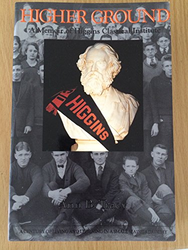 Higher Ground. a Memoir of Higgins Classical Institute.