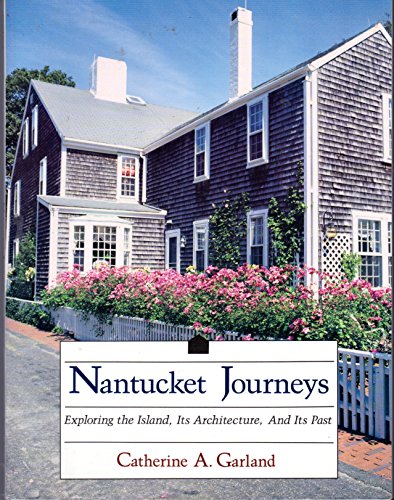 Nantucket Journeys: Exploring the Island, its Architecture, and its Past