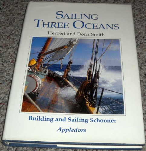 Beispielbild fr Sailing Three Oceans : Building and Sailing Schooner Appledore zum Verkauf von Better World Books