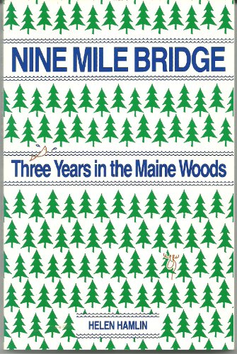 9780892722655: Nine Mile Bridge: Three Years in the Maine Woods