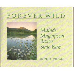 Stock image for Forever Wild: Maine's Magnificent Baxter State Park for sale by ThriftBooks-Atlanta