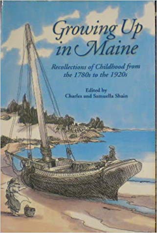 Stock image for Growing Up In Maine Recollections of Childhood from the 1780s to the 1920s for sale by Nilbog Books