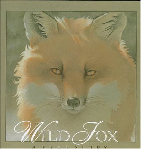 Beispielbild fr Wild Fox: A True Story zum Verkauf von Adagio Books