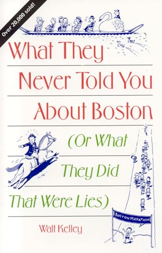 Beispielbild fr What They Never Told You About Boston: Or What They Did That Were Lies zum Verkauf von Wonder Book