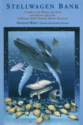 Stellwagen Bank: A Guide to the Whales, Sea Birds, and Marine Life of the Stellwagen Bank National Marine Sanctuary (9780892723362) by Ward, Nathalie