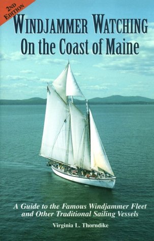 Stock image for Windjammer Watching on the Coast of Maine : A Guide to the Famous Windjammer Fleet and Other Traditional Sailing Vessels for sale by Better World Books