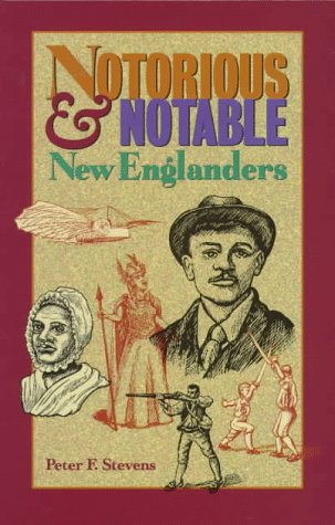 Notorious & Notable New Englanders (9780892723973) by Stevens, Peter F.