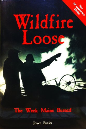 Beispielbild fr Wildfire Loose: The Week Maine Burned, 50th Anniversary Edition zum Verkauf von Front Cover Books