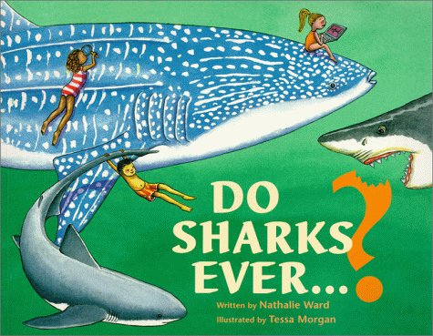 Do Sharks Ever...?: What You Really Want to Know About Sharks (9780892724383) by Ward, Nathalie