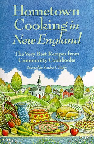 Stock image for Hometown Cooking in New England: The Very Best Recipes from Community Cookbooks for sale by WorldofBooks