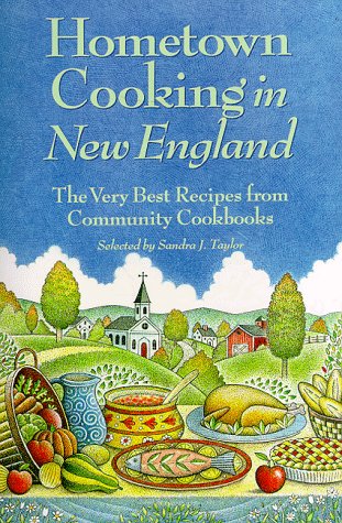 Stock image for Hometown Cooking in New England : The Very Best Recipes from Community Cookbooks for sale by Better World Books: West