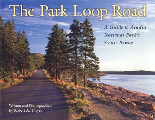 Beispielbild fr The Park Loop Road: A Guide to Acadia National Park's Scenic Byway zum Verkauf von SecondSale