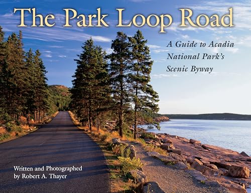 Stock image for The Park Loop Road: A Guide to Acadia National Park's Scenic Byway for sale by SecondSale