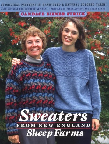 Beispielbild fr Sweaters from New England Sheep Farms: 26 Original Patterns in Hand-Dyed and Natural Colored Yarns zum Verkauf von Wonder Book