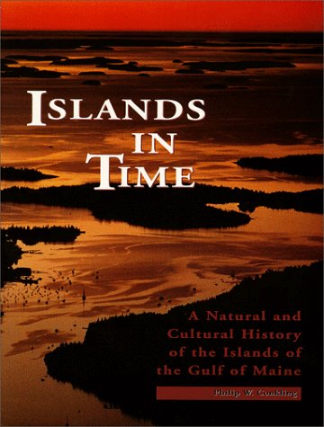Stock image for Islands in Time : A Natural and Human History of the Islands of Maine for sale by Better World Books