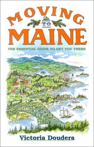 Beispielbild fr Moving to Maine : The Essential Guide to Get You There zum Verkauf von Front Cover Books
