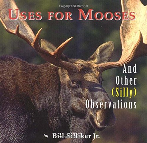 Stock image for Uses for Mooses, and Other(silly) Observations for sale by UHR Books