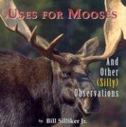 Stock image for Uses for Mooses, and Other(silly) Observations for sale by UHR Books