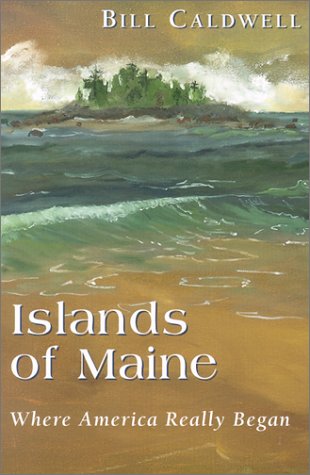 Beispielbild fr Islands of Maine : Where America Really Began zum Verkauf von Better World Books