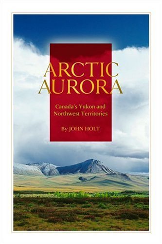 9780892725571: Arctic Aurora: Canada's Yukon and Northwest Territories [Lingua Inglese]
