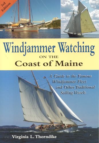 Stock image for Windjammer Watching on the Coast of Maine : A Guide to the Famous Windjammer Fleet and Other Traditional Sailing Vessels for sale by Better World Books