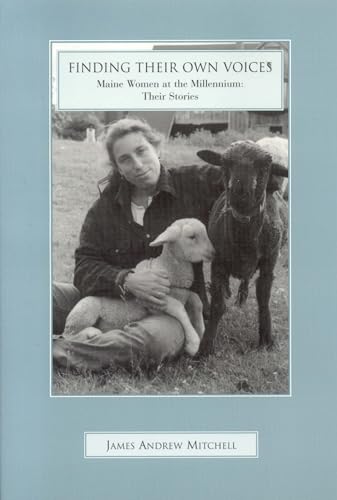 Finding Their Own Voices: Maine Women at the Millennium (9780892725878) by Mitchell, James