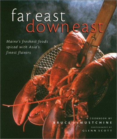 9780892725892: Far East Down East: Maine's Freshest Foods Spiced with Asia's Finest Flavors