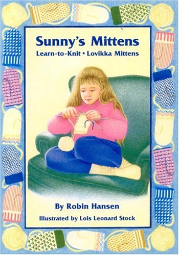 Stock image for Sunny's Mittens: Learn to Knit, Lovikka Mittens for sale by SecondSale